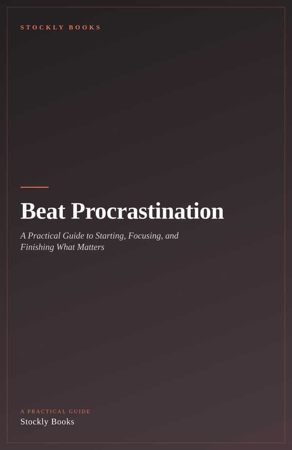 Beat Procrastination — A Practical Guide to Starting, Focusing, and Finishing What Matters (Ebook)