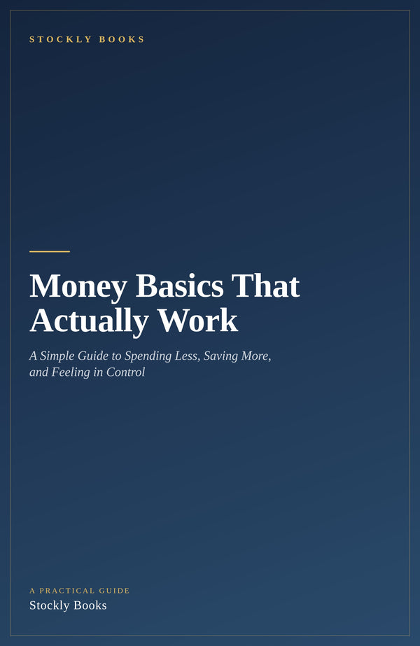 Money Basics That Actually Work — A Simple Guide to Spending Less, Saving More, and Feeling in Control (Ebook)