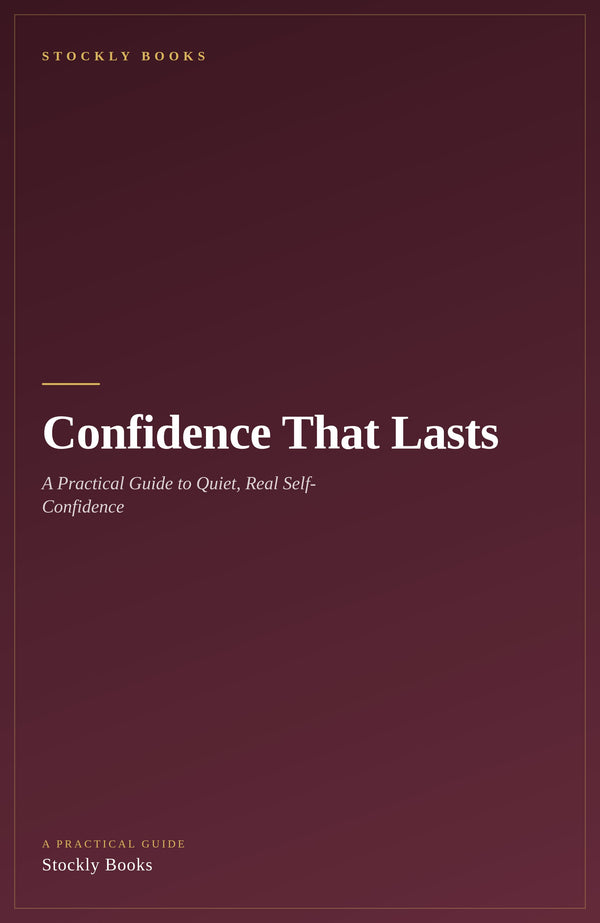 Confidence That Lasts — A Practical Guide to Quiet, Real Self-Confidence (Ebook)